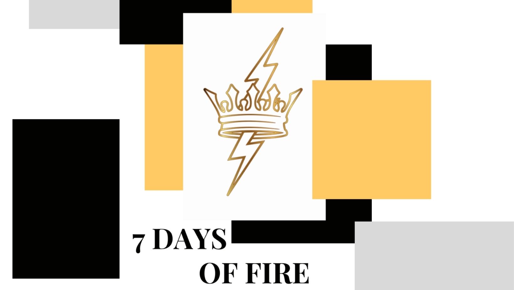 7 Days Of FIRE